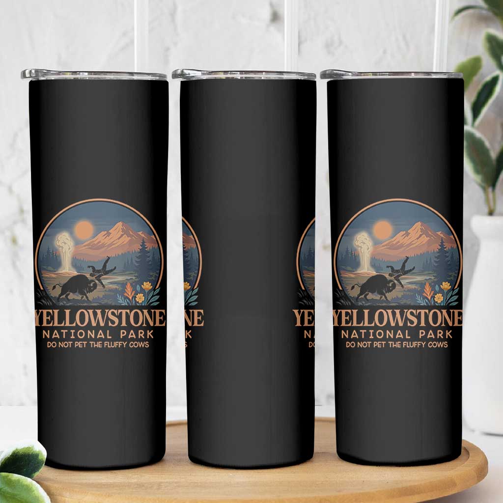 Yellowstone National Park Do Not Pet The Fluffy Cows Skinny Tumbler Amusing Bison Encounter Campsite Toss