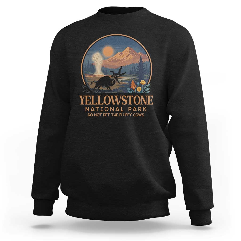 Yellowstone National Park Do Not Pet The Fluffy Cows Sweatshirt Amusing Bison Encounter Campsite Toss