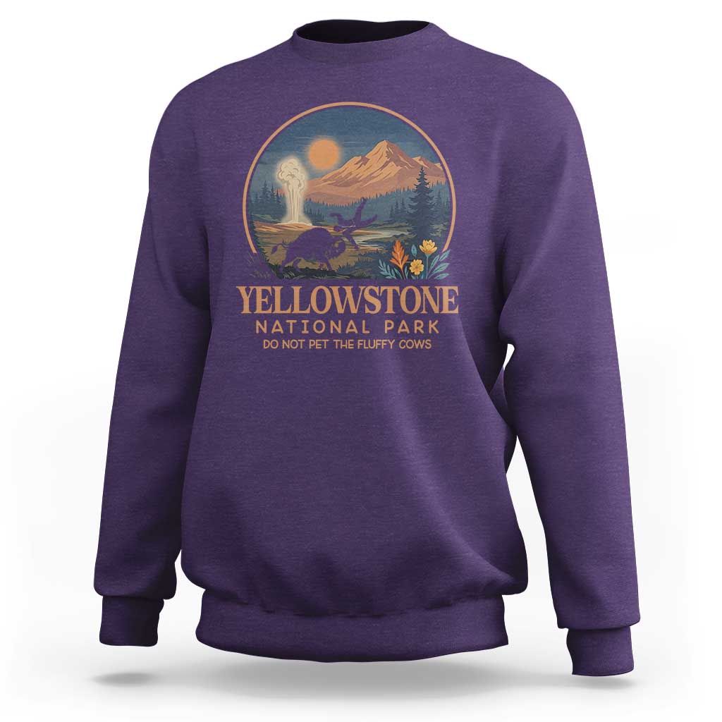 Yellowstone National Park Do Not Pet The Fluffy Cows Sweatshirt Amusing Bison Encounter Campsite Toss