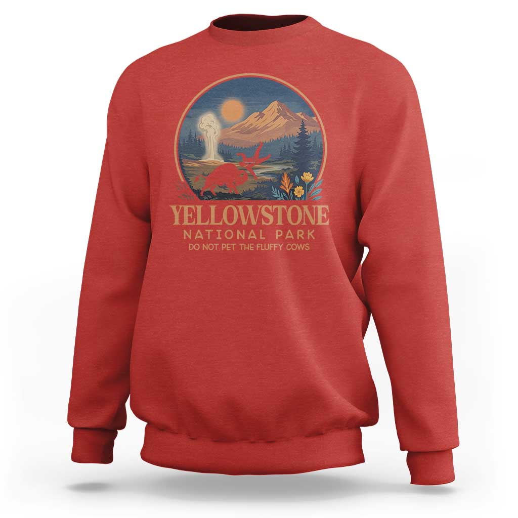 Yellowstone National Park Do Not Pet The Fluffy Cows Sweatshirt Amusing Bison Encounter Campsite Toss