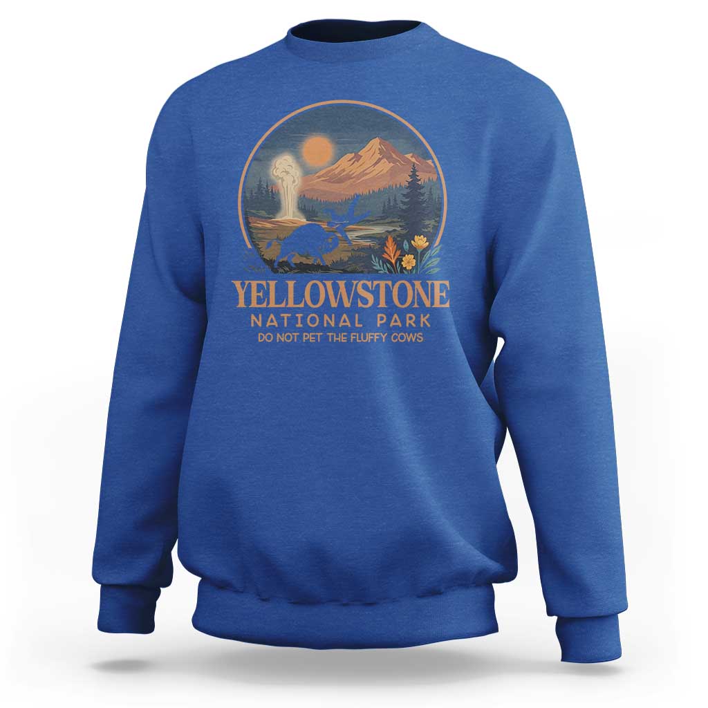 Yellowstone National Park Do Not Pet The Fluffy Cows Sweatshirt Amusing Bison Encounter Campsite Toss