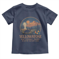 Yellowstone National Park Do Not Pet The Fluffy Cows Toddler T Shirt Amusing Bison Encounter Campsite Toss