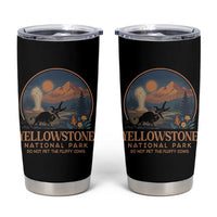 Yellowstone National Park Do Not Pet The Fluffy Cows Tumbler Cup Amusing Bison Encounter Campsite Toss