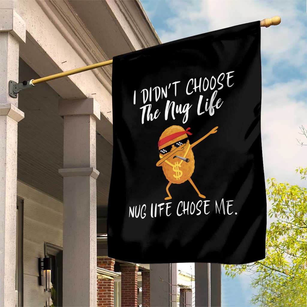 Funny Chicken Nug Life Garden Flag The Nug Life Chose Me - Wonder Print Shop