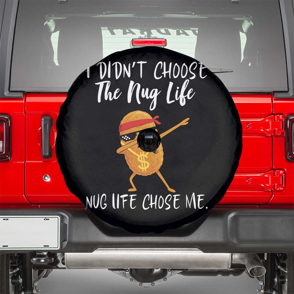 Funny Chicken Nug Life Spare Tire Cover The Nug Life Chose Me - Wonder Print Shop