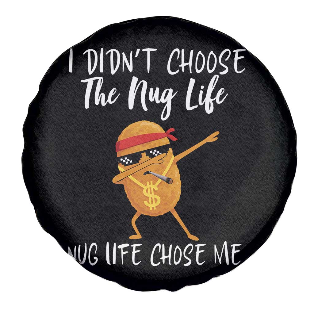Funny Chicken Nug Life Spare Tire Cover The Nug Life Chose Me - Wonder Print Shop