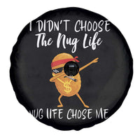 Funny Chicken Nug Life Spare Tire Cover The Nug Life Chose Me - Wonder Print Shop