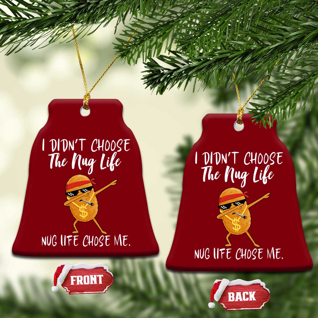 Funny Chicken Nug Life Ceramic Ornament The Nug Life Chose Me - Wonder Print Shop