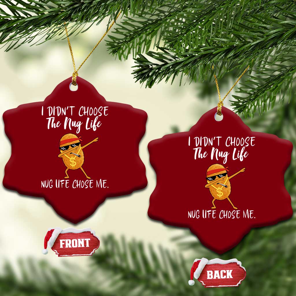 Funny Chicken Nug Life Ceramic Ornament The Nug Life Chose Me - Wonder Print Shop