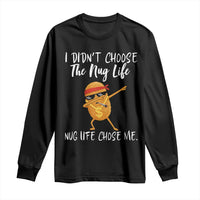 Funny Chicken Nug Life Long Sleeve Shirt The Nug Life Chose Me - Wonder Print Shop