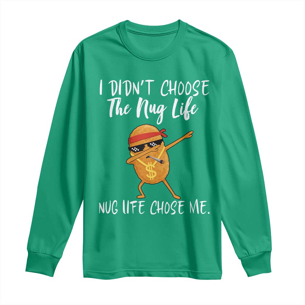 Funny Chicken Nug Life Long Sleeve Shirt The Nug Life Chose Me - Wonder Print Shop