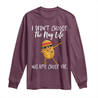 Funny Chicken Nug Life Long Sleeve Shirt The Nug Life Chose Me - Wonder Print Shop