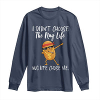 Funny Chicken Nug Life Long Sleeve Shirt The Nug Life Chose Me - Wonder Print Shop