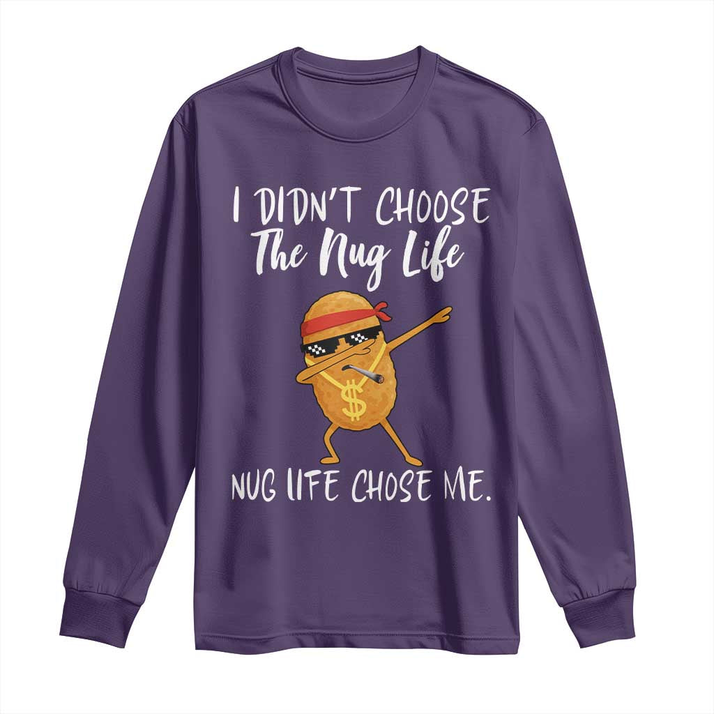Funny Chicken Nug Life Long Sleeve Shirt The Nug Life Chose Me - Wonder Print Shop