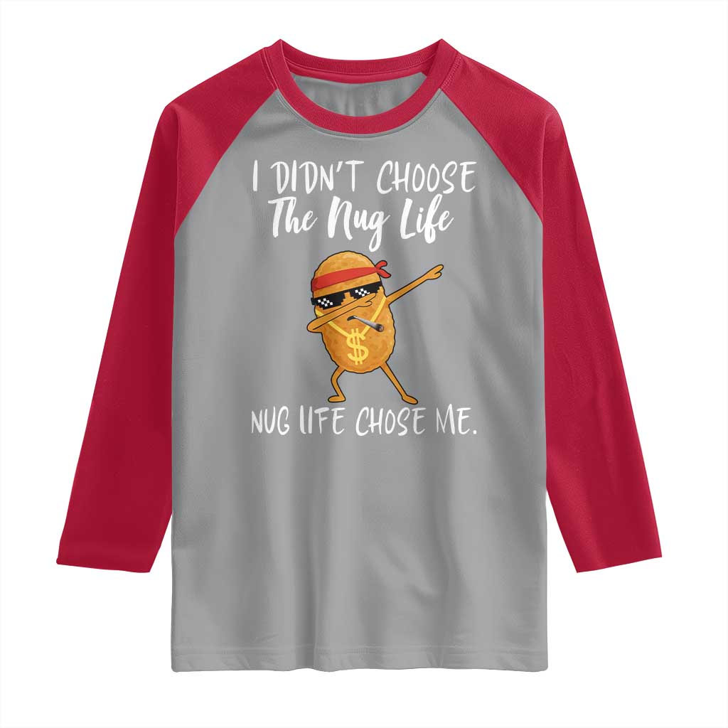 Funny Chicken Nug Life Raglan Shirt The Nug Life Chose Me - Wonder Print Shop