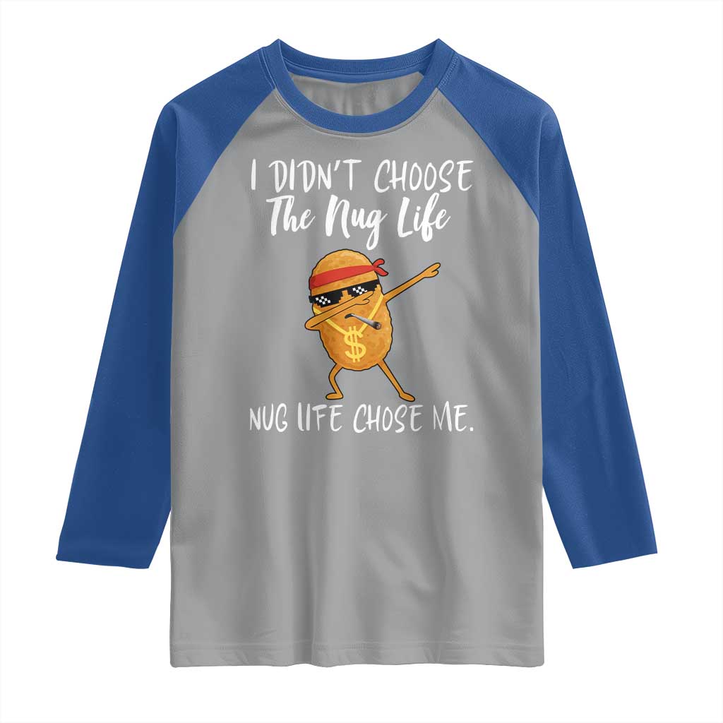 Funny Chicken Nug Life Raglan Shirt The Nug Life Chose Me - Wonder Print Shop