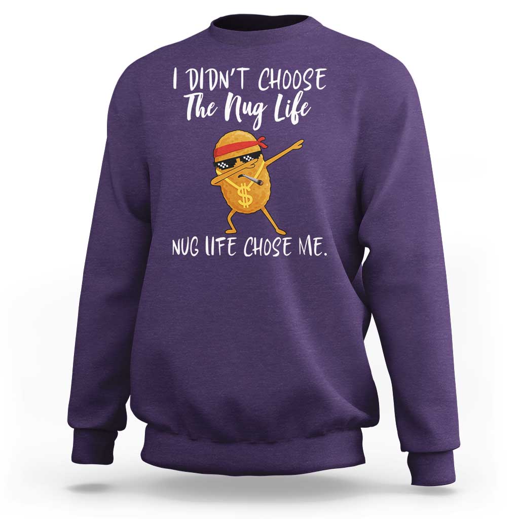 Funny Chicken Nug Life Sweatshirt The Nug Life Chose Me - Wonder Print Shop