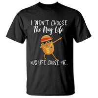 Funny Chicken Nug Life T Shirt The Nug Life Chose Me - Wonder Print Shop