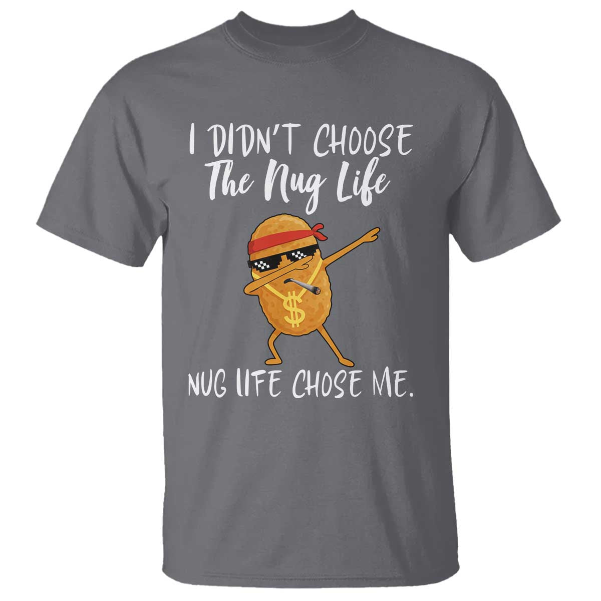 Funny Chicken Nug Life T Shirt The Nug Life Chose Me - Wonder Print Shop