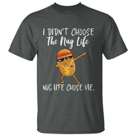 Funny Chicken Nug Life T Shirt The Nug Life Chose Me - Wonder Print Shop