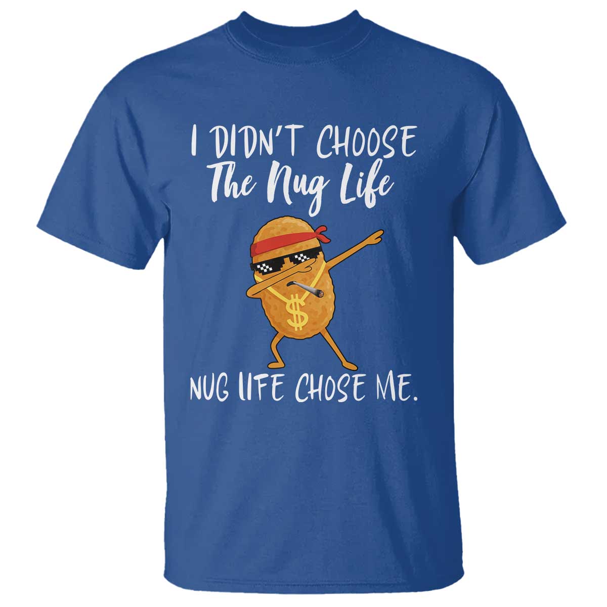 Funny Chicken Nug Life T Shirt The Nug Life Chose Me - Wonder Print Shop
