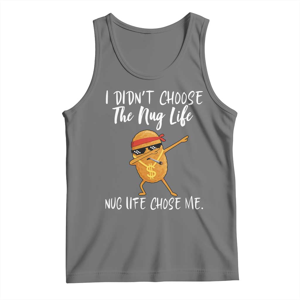 Funny Chicken Nug Life Tank Top The Nug Life Chose Me - Wonder Print Shop
