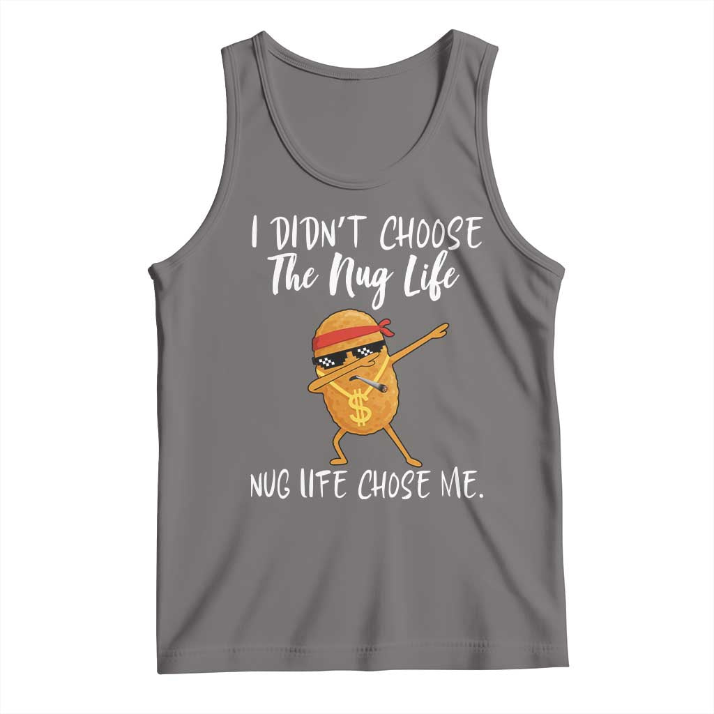 Funny Chicken Nug Life Tank Top The Nug Life Chose Me - Wonder Print Shop