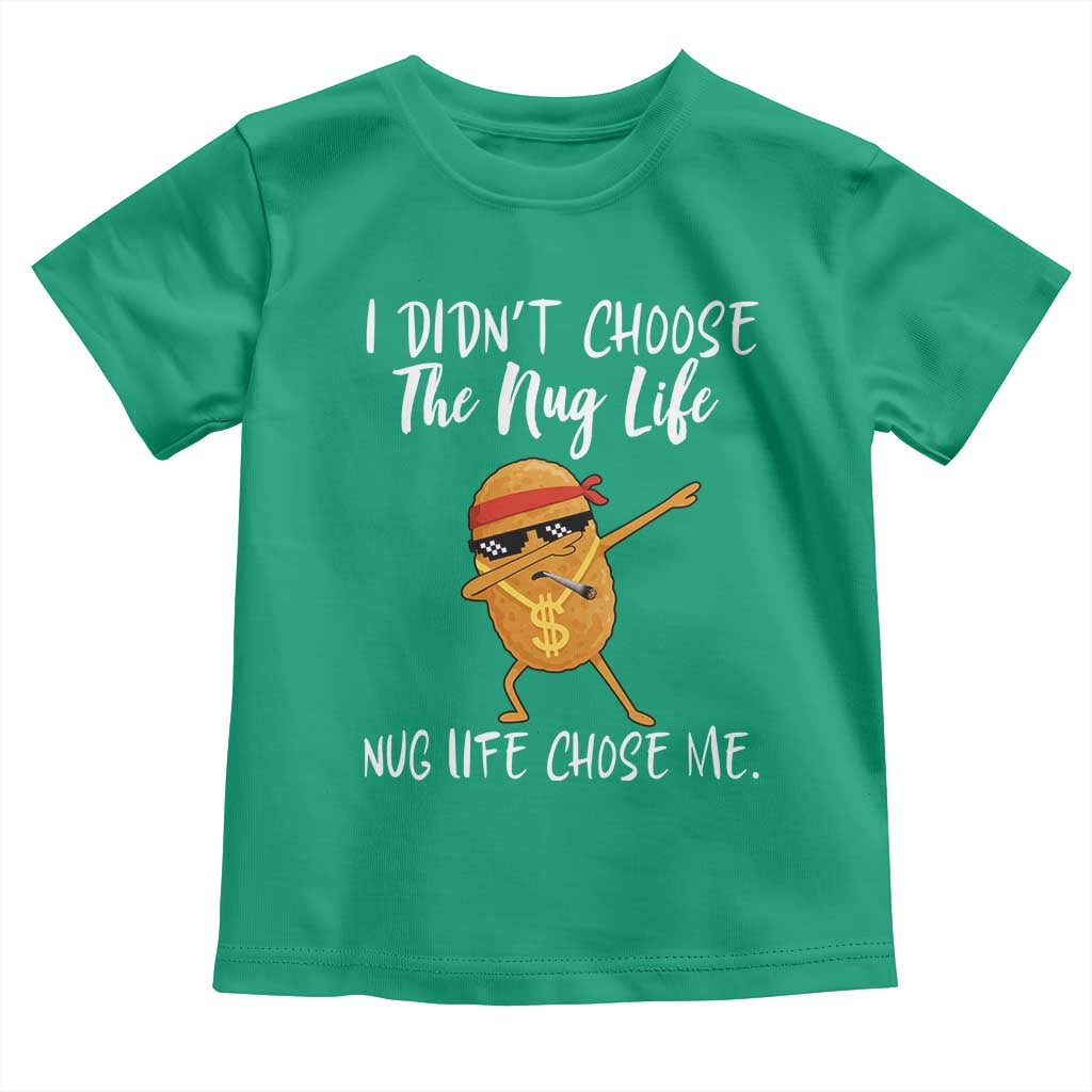 Funny Chicken Nug Life Toddler T Shirt The Nug Life Chose Me - Wonder Print Shop