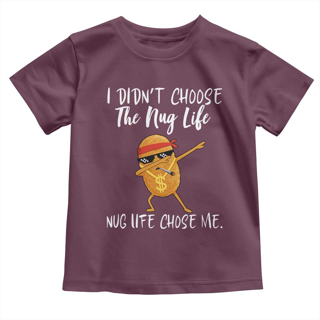 Funny Chicken Nug Life Toddler T Shirt The Nug Life Chose Me - Wonder Print Shop