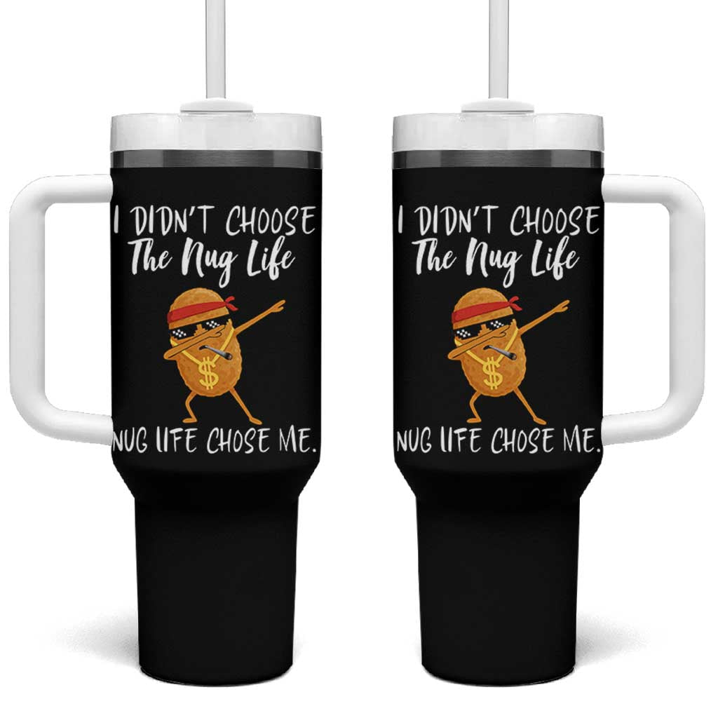 Funny Chicken Nug Life Tumbler With Handle The Nug Life Chose Me