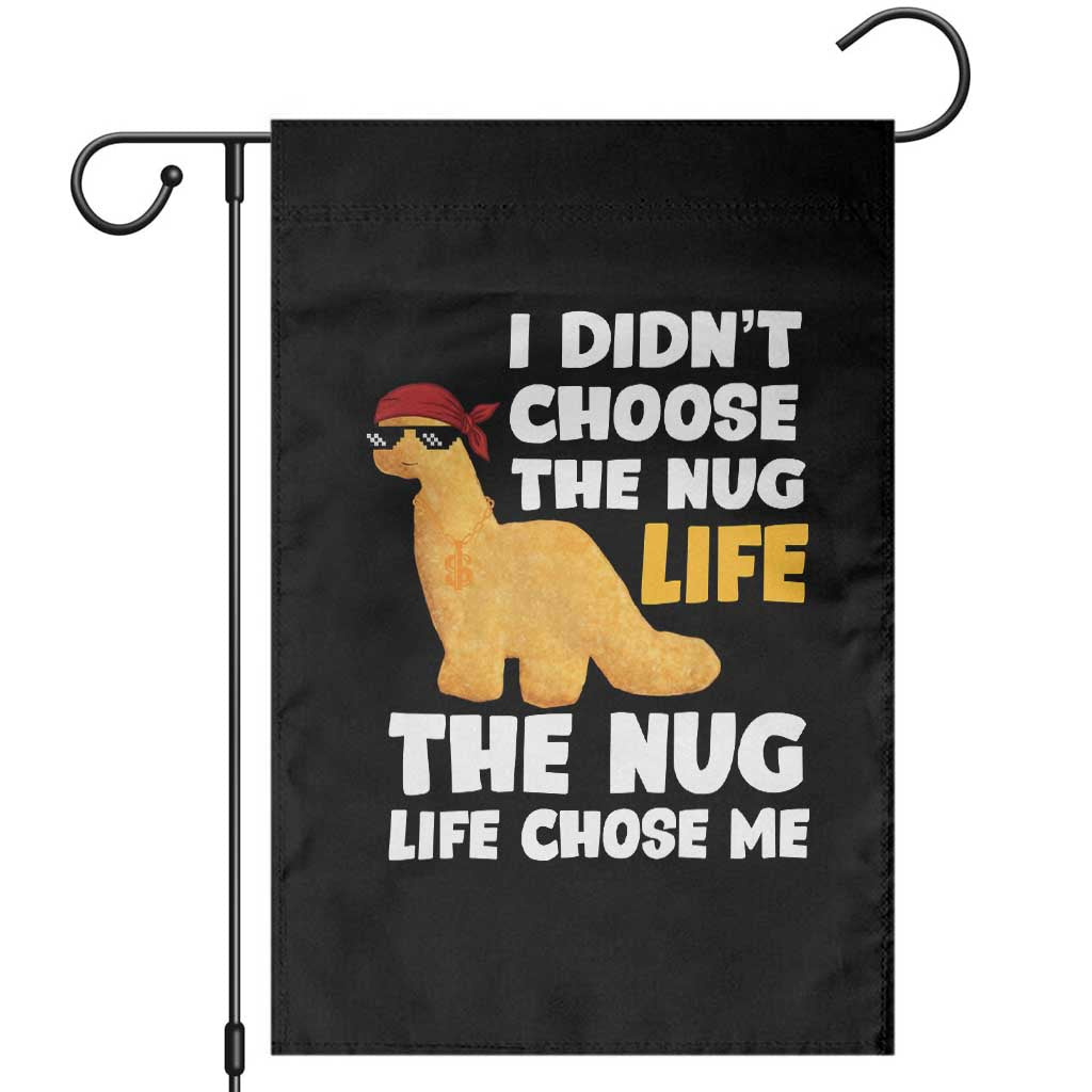 I Did Not Choose The Nug Life Garden Flag Chicken Nugget Lover Gifts - Wonder Print Shop