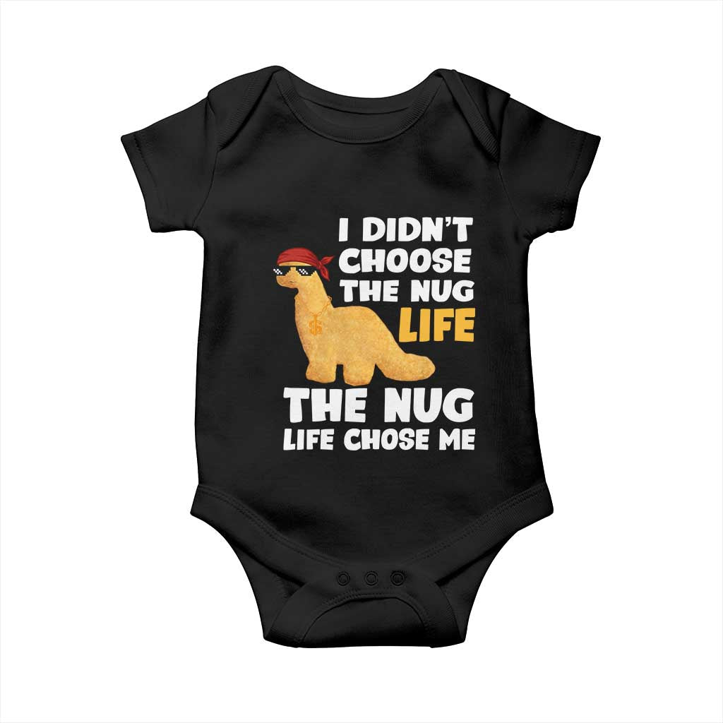I Did Not Choose The Nug Life Baby Onesie Chicken Nugget Lover Gifts - Wonder Print Shop
