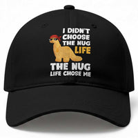I Did Not Choose The Nug Life Baseball Cap Chicken Nugget Lover Gifts