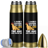 I Did Not Choose The Nug Life Bullet Tumbler Chicken Nugget Lover Gifts