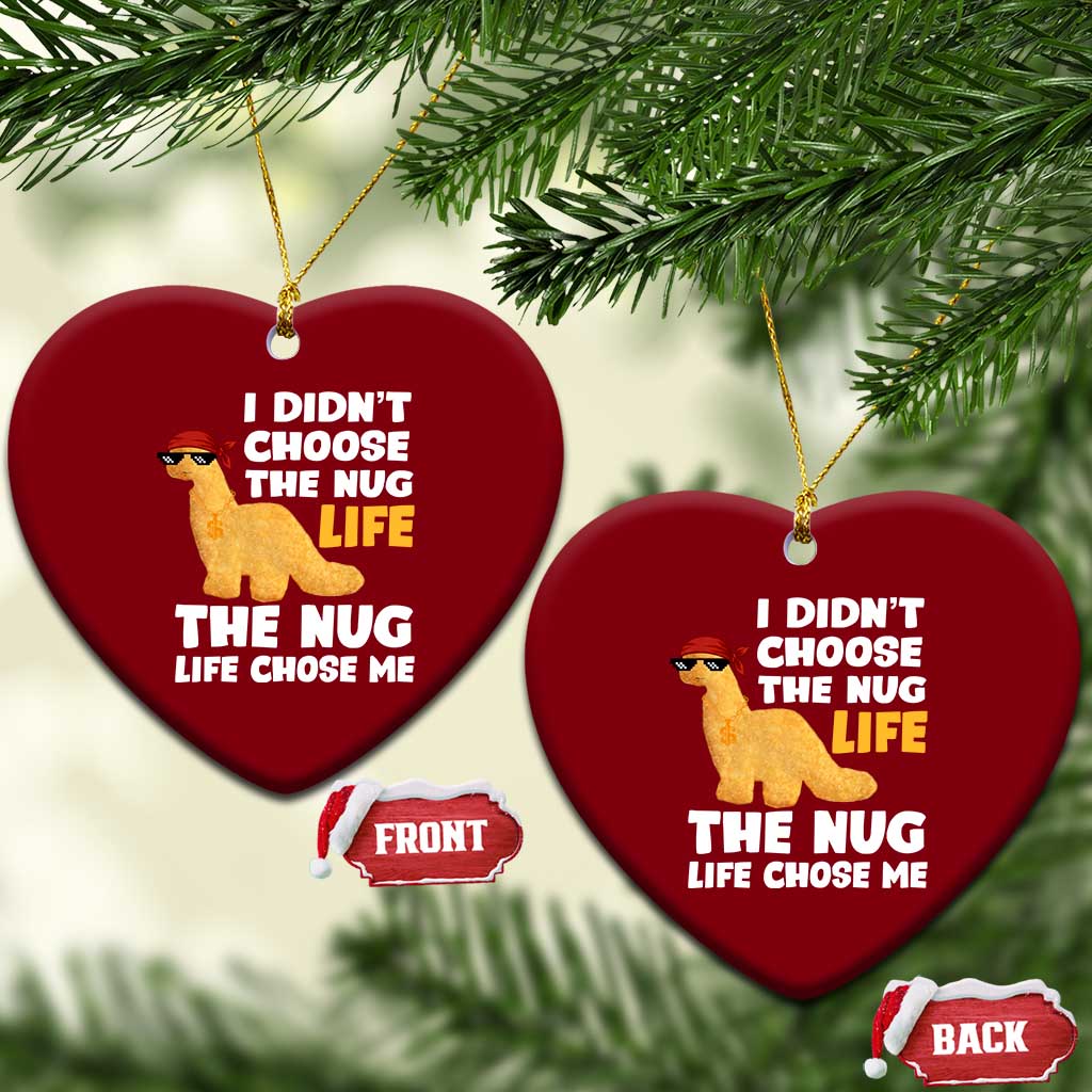 I Did Not Choose The Nug Life Ceramic Ornament Chicken Nugget Lover Gifts - Wonder Print Shop