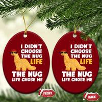 I Did Not Choose The Nug Life Ceramic Ornament Chicken Nugget Lover Gifts - Wonder Print Shop