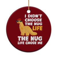 I Did Not Choose The Nug Life Ceramic Ornament Chicken Nugget Lover Gifts - Wonder Print Shop