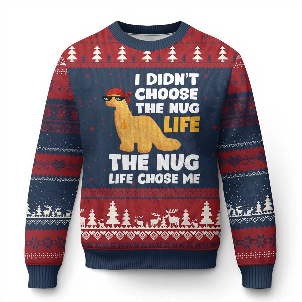 I Did Not Choose The Nug Life Ugly Christmas Sweater Chicken Nugget Lover Gifts - Wonder Print Shop