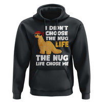 I Did Not Choose The Nug Life Hoodie Chicken Nugget Lover Gifts - Wonder Print Shop