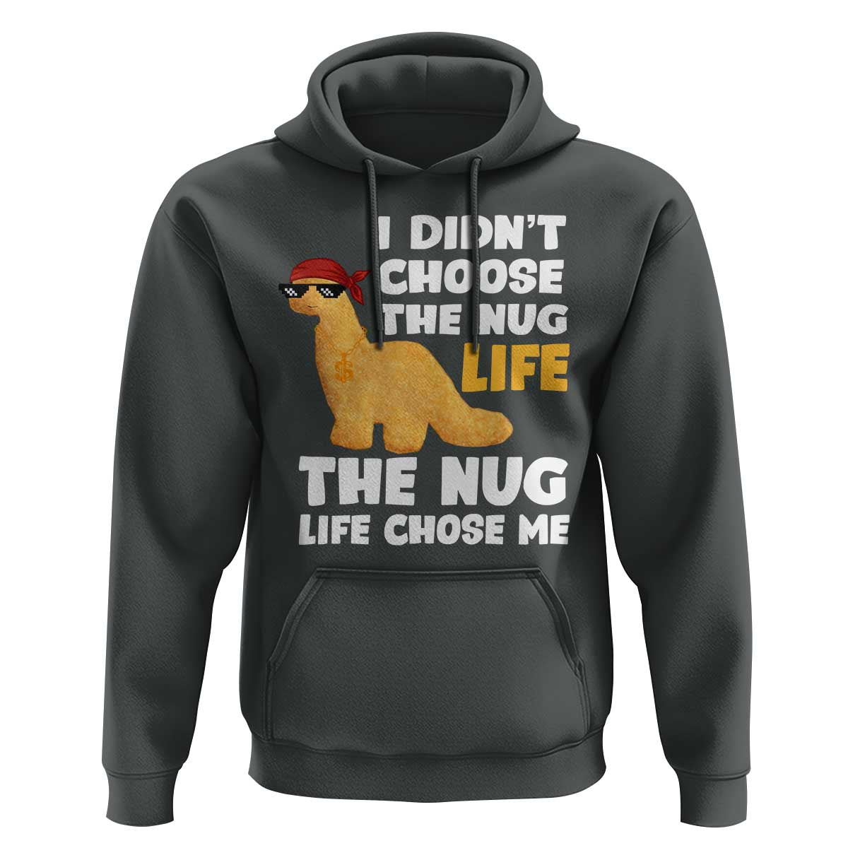 I Did Not Choose The Nug Life Hoodie Chicken Nugget Lover Gifts - Wonder Print Shop