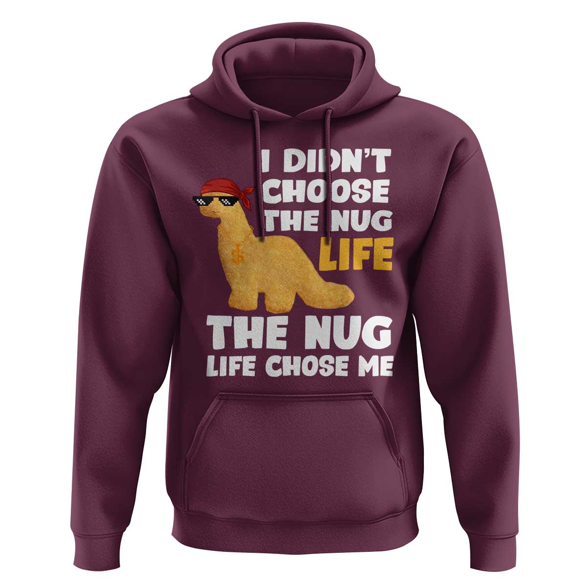 I Did Not Choose The Nug Life Hoodie Chicken Nugget Lover Gifts - Wonder Print Shop