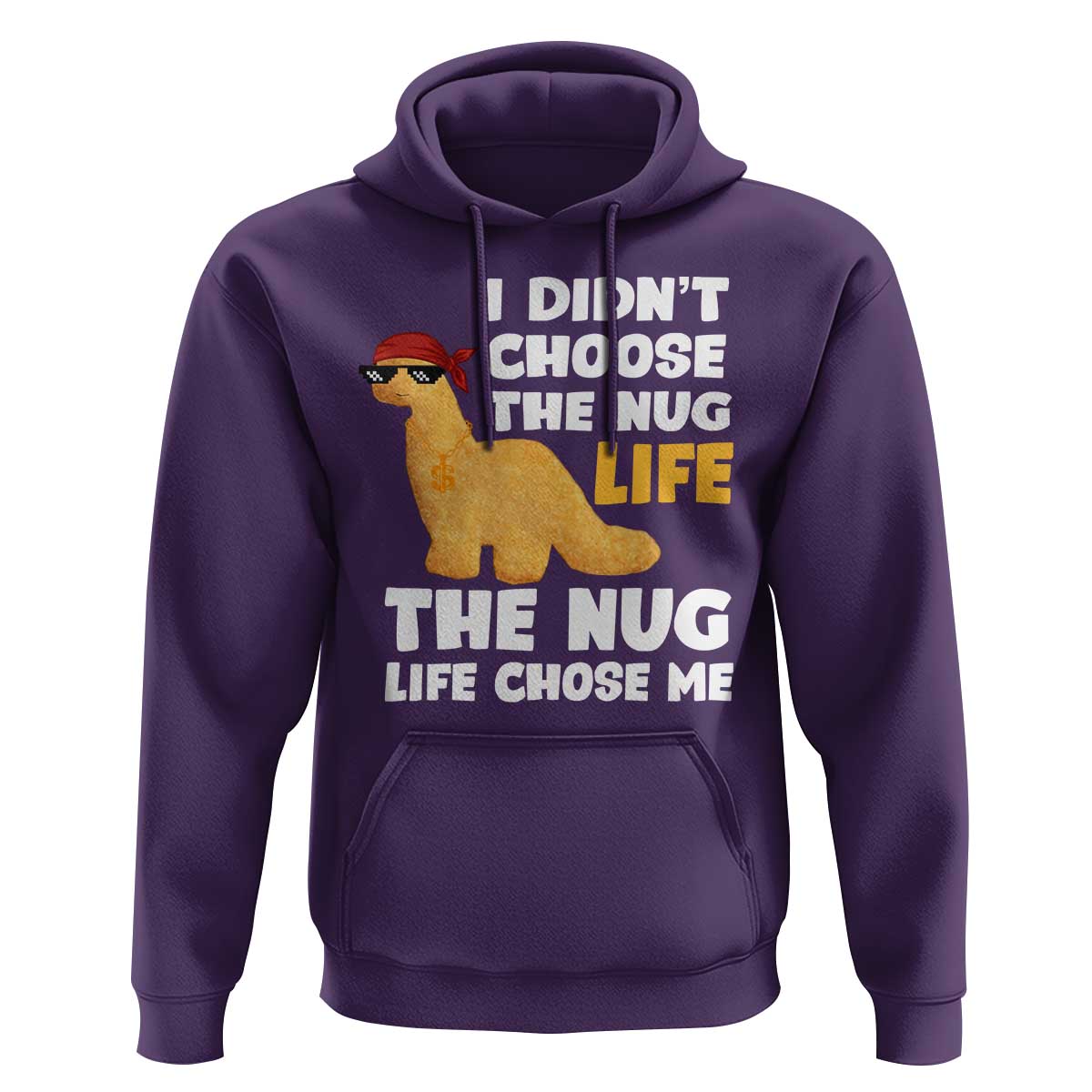 I Did Not Choose The Nug Life Hoodie Chicken Nugget Lover Gifts - Wonder Print Shop