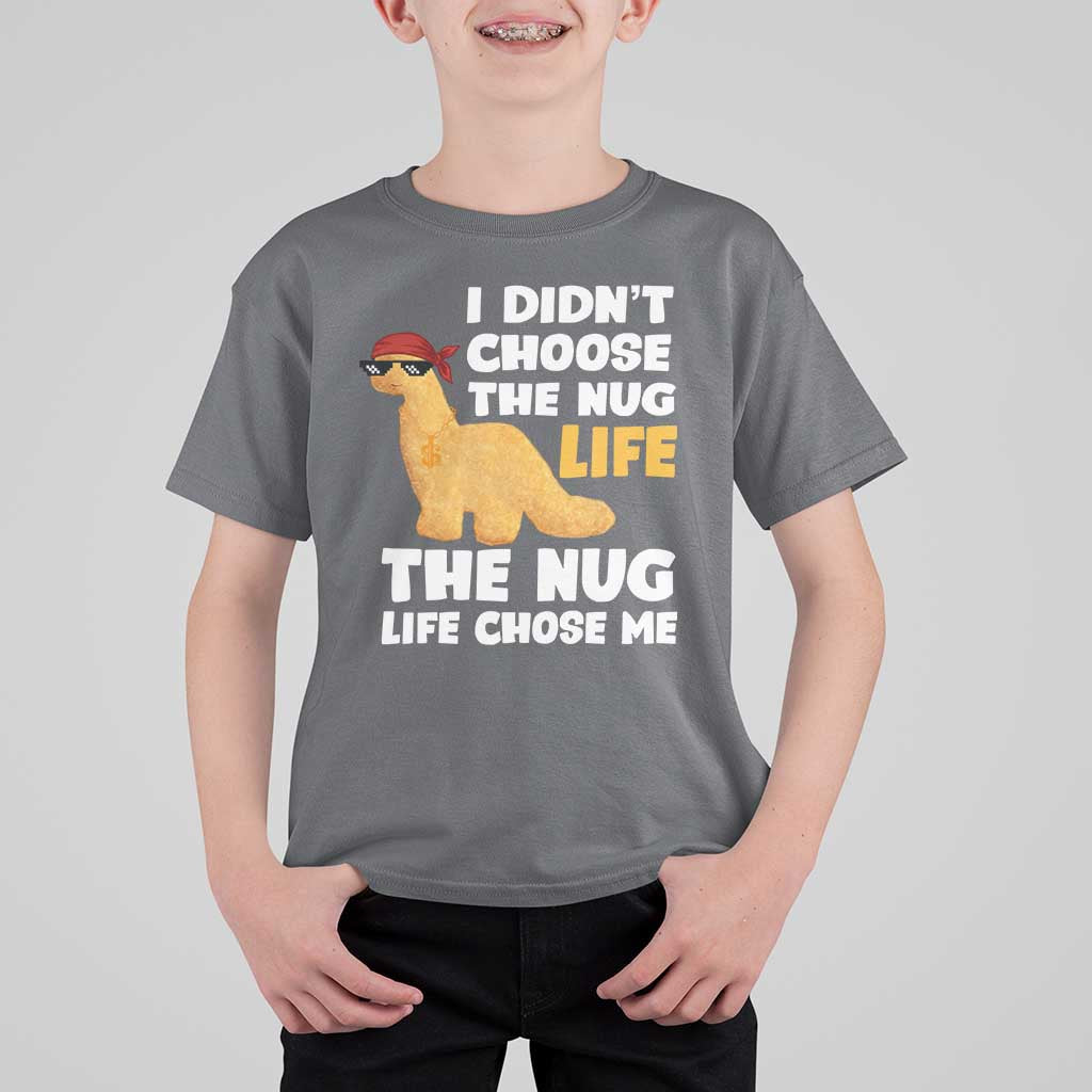 I Did Not Choose The Nug Life T Shirt For Kid Chicken Nugget Lover Gifts - Wonder Print Shop