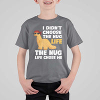 I Did Not Choose The Nug Life T Shirt For Kid Chicken Nugget Lover Gifts - Wonder Print Shop