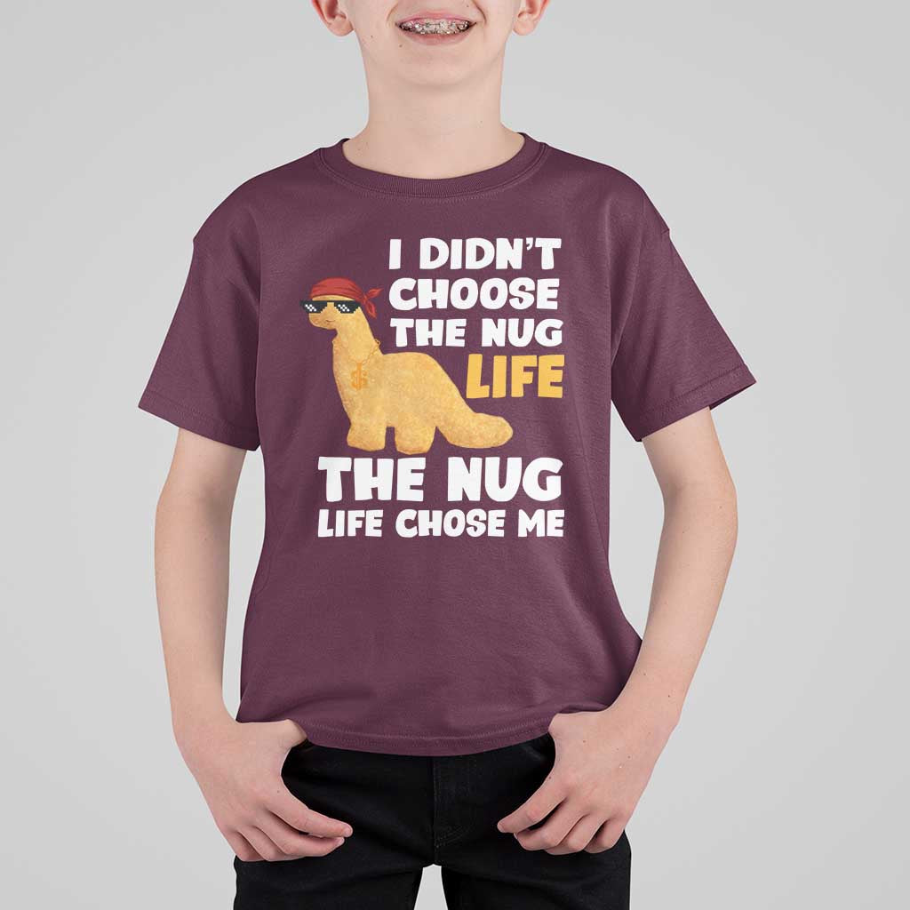 I Did Not Choose The Nug Life T Shirt For Kid Chicken Nugget Lover Gifts - Wonder Print Shop