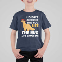 I Did Not Choose The Nug Life T Shirt For Kid Chicken Nugget Lover Gifts - Wonder Print Shop