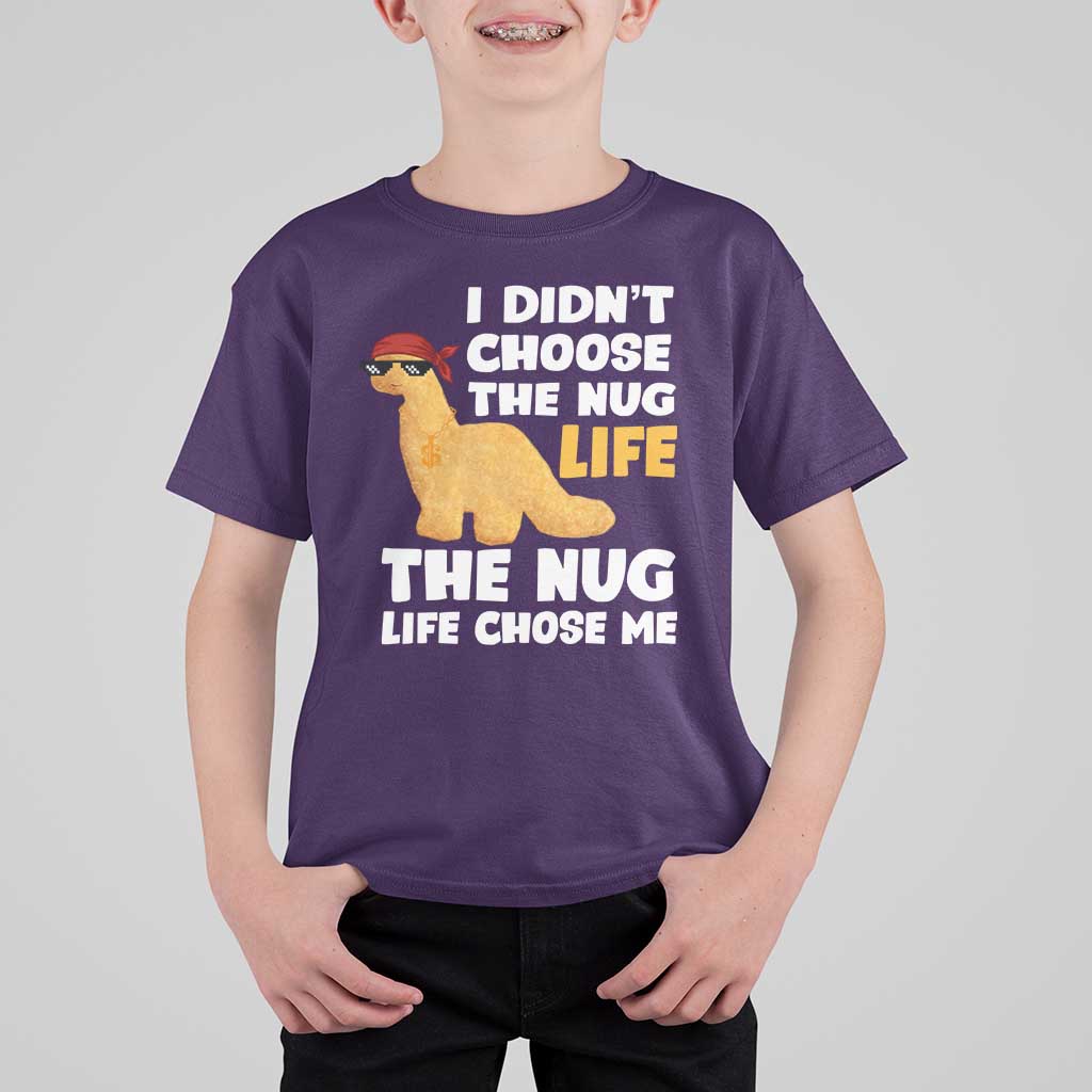 I Did Not Choose The Nug Life T Shirt For Kid Chicken Nugget Lover Gifts - Wonder Print Shop