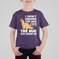 I Did Not Choose The Nug Life T Shirt For Kid Chicken Nugget Lover Gifts - Wonder Print Shop