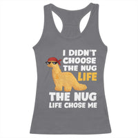 I Did Not Choose The Nug Life Racerback Tank Top Chicken Nugget Lover Gifts - Wonder Print Shop