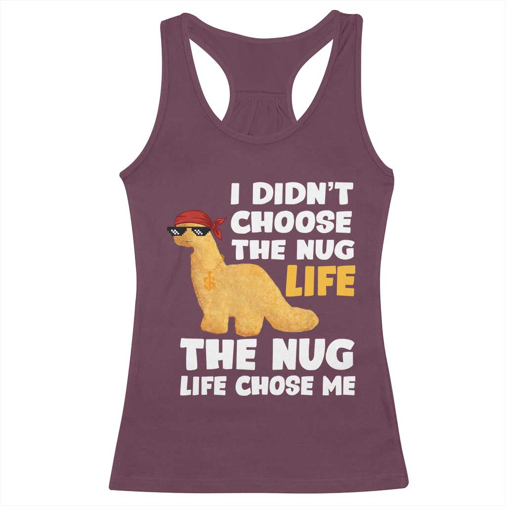 I Did Not Choose The Nug Life Racerback Tank Top Chicken Nugget Lover Gifts - Wonder Print Shop